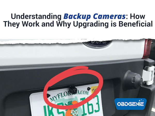 Understanding Backup Cameras: How They Work and Why Upgrading is Beneficial