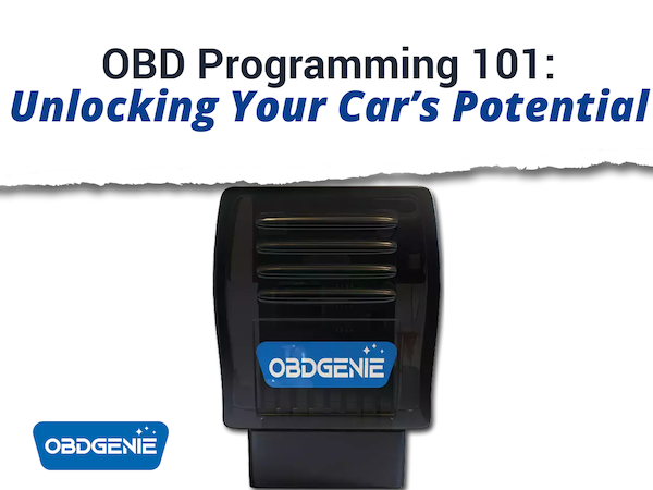 OBD Programming 101: Unlocking Your Car’s Potential – OBDGenie.com