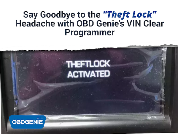 Say Goodbye to the "Theft Lock" Headache with OBD Genie's VIN Clear Programmer